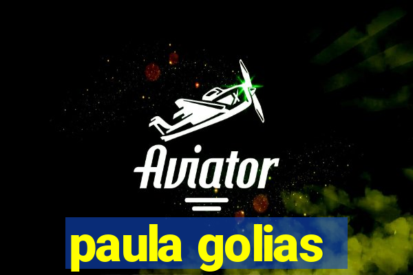 paula golias