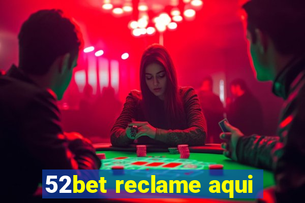 52bet reclame aqui