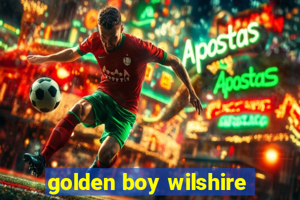 golden boy wilshire