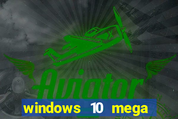 windows 10 mega lite premium download