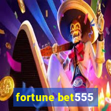 fortune bet555