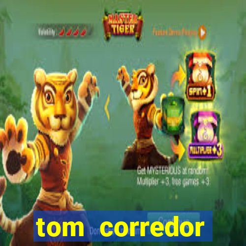 tom corredor dinheiro infinito