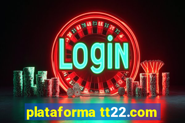 plataforma tt22.com