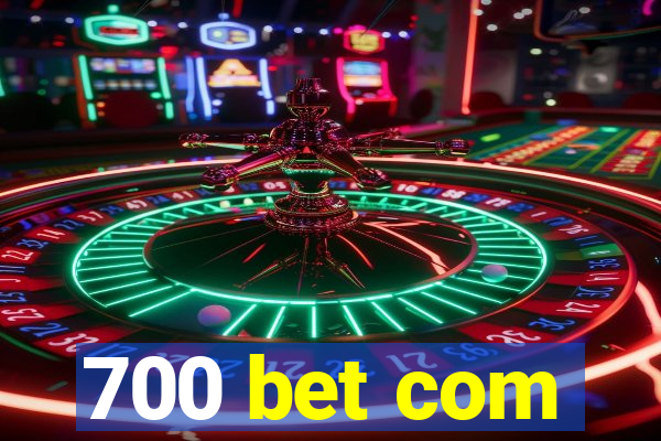 700 bet com