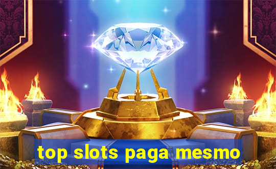 top slots paga mesmo