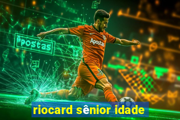 riocard sênior idade