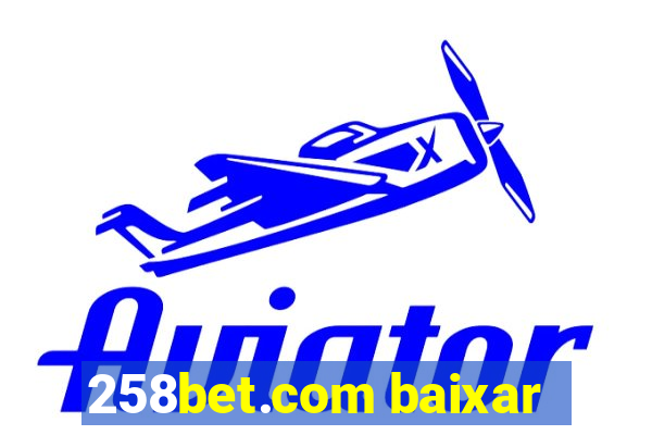 258bet.com baixar