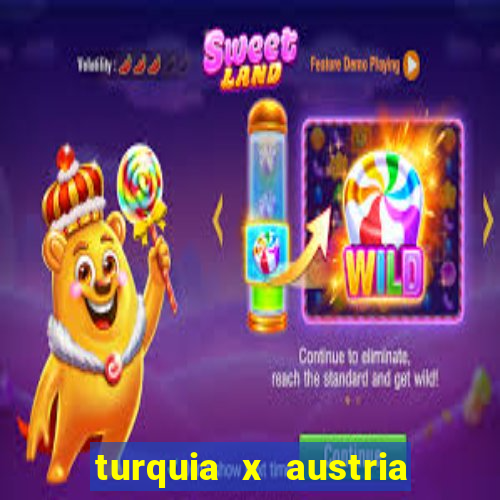 turquia x austria onde assistir