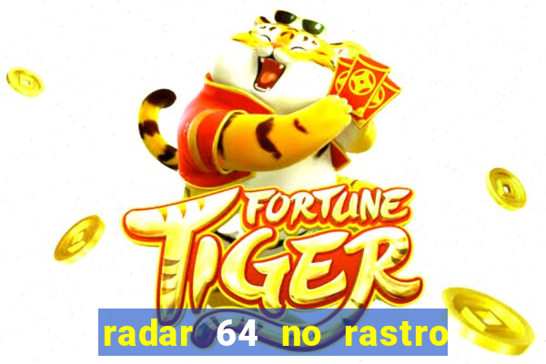 radar 64 no rastro da notícia eunápolis bahia