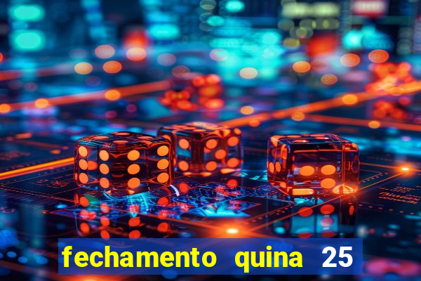 fechamento quina 25 garante quadra com