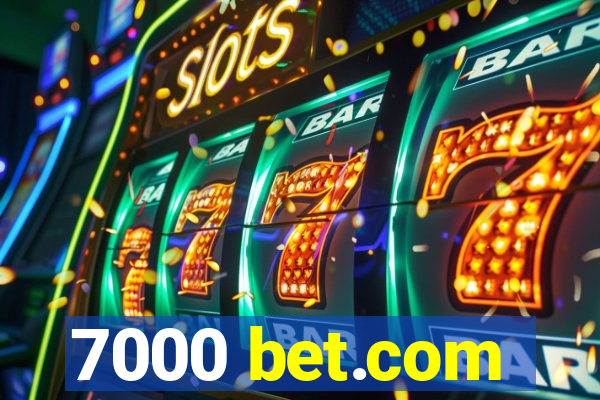 7000 bet.com