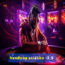 handicap asiático -2.5