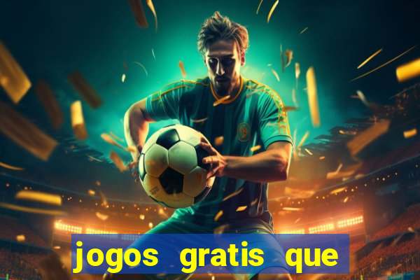 jogos gratis que realmente ganha dinheiro