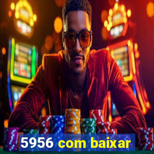 5956 com baixar