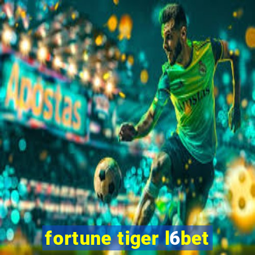 fortune tiger l6bet