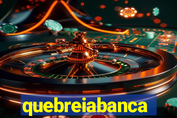 quebreiabanca