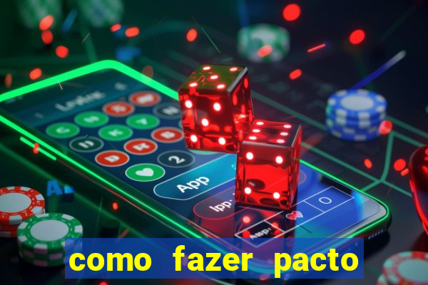 como fazer pacto da riqueza