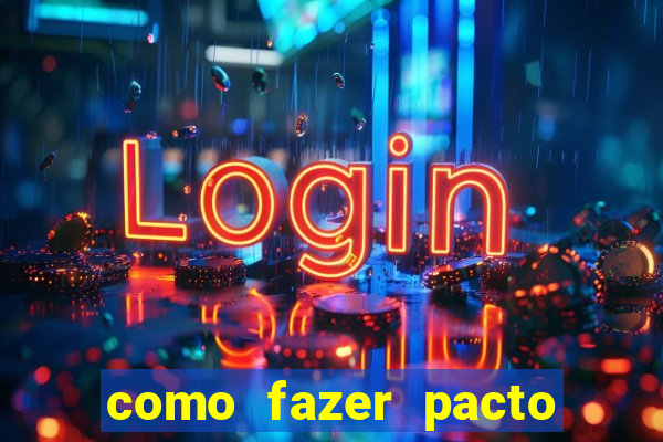 como fazer pacto da riqueza