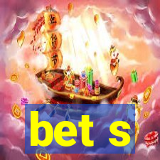 bet s