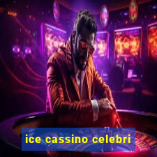 ice cassino celebri