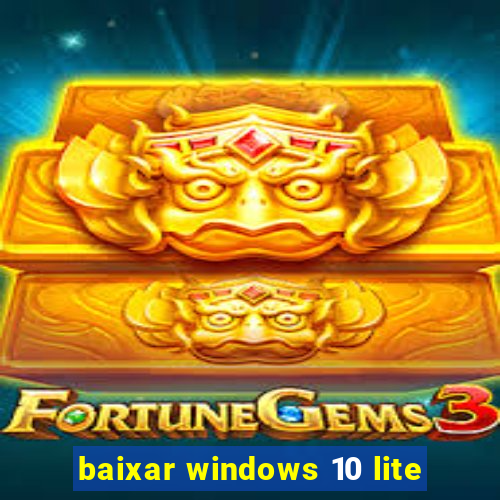 baixar windows 10 lite