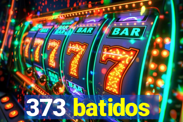 373 batidos