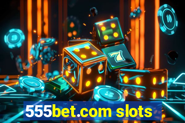 555bet.com slots