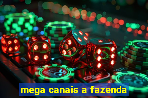 mega canais a fazenda