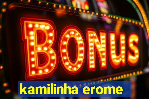 kamilinha erome