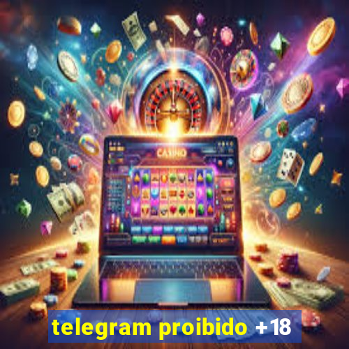 telegram proibido +18