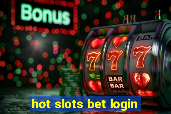 hot slots bet login