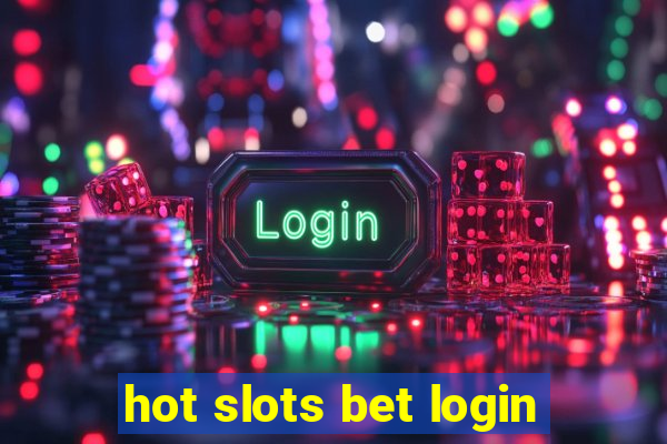 hot slots bet login