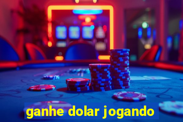 ganhe dolar jogando