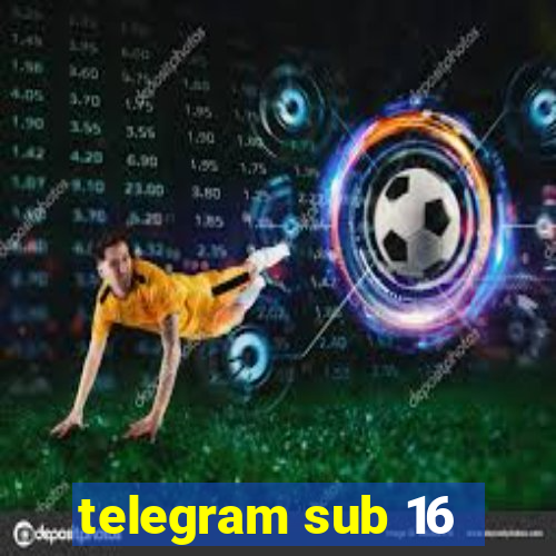 telegram sub 16