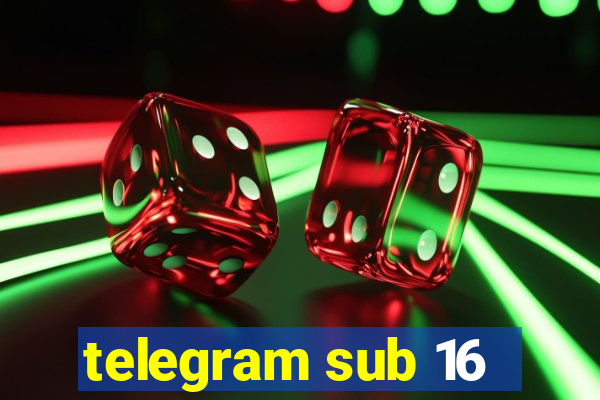 telegram sub 16