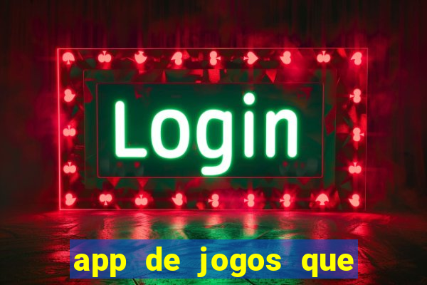 app de jogos que dao dinheiro de verdade