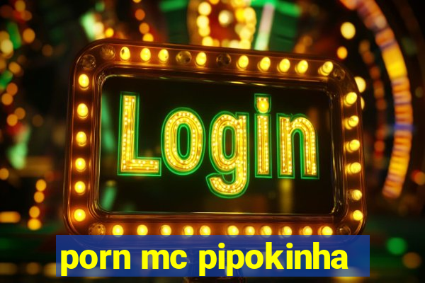 porn mc pipokinha