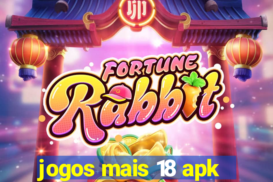 jogos mais 18 apk