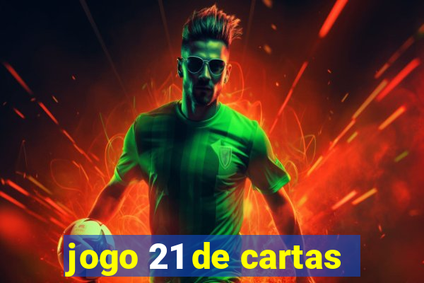 jogo 21 de cartas