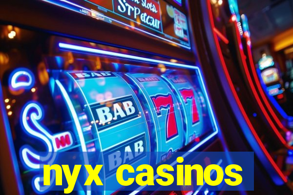 nyx casinos