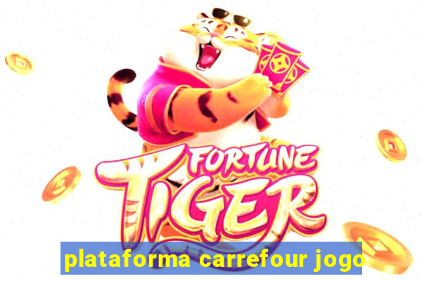 plataforma carrefour jogo