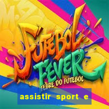 assistir sport e ponte preta