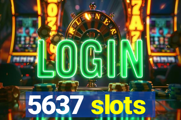 5637 slots