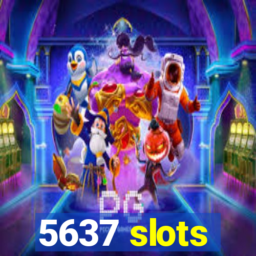 5637 slots