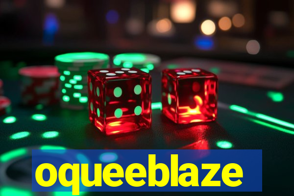 oqueeblaze