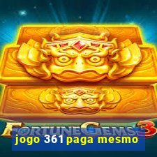 jogo 361 paga mesmo