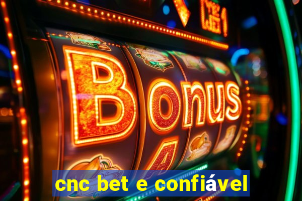 cnc bet e confiável