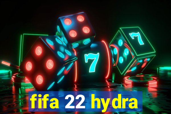 fifa 22 hydra