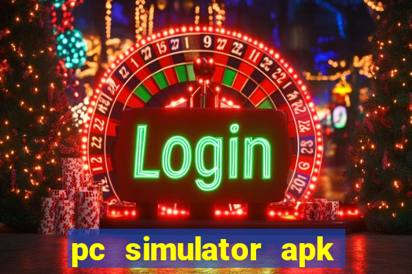 pc simulator apk dinheiro infinito