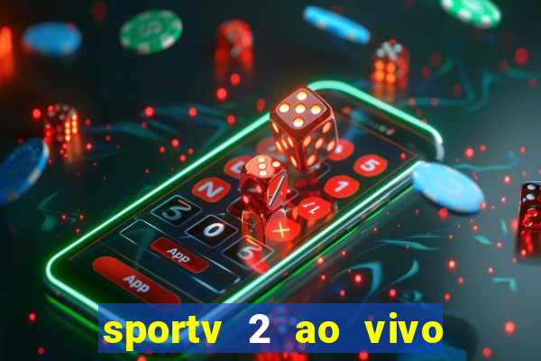 sportv 2 ao vivo futebol play hd